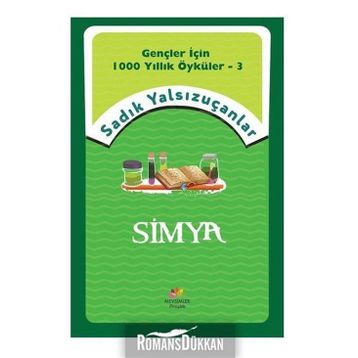 Simya - Gençler İçin 1000 Yıllık Öyküler 3 - Sadık Yalsızuçanlar