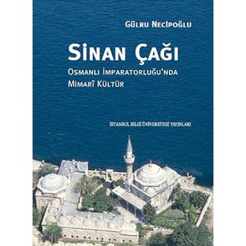 Sinan Çağı - Gülru Necipoğlu
