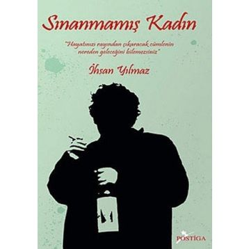 SINANMAMIŞ KADIN HAYATINIZI RAYINDAN ÇIKARACAK CÜMLENİN NEREDEN GELECEĞİNİ BILEMEZSINIZ - İHSAN YILMAZ