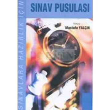 SINAVLARA HAZIRLIK İÇİN SINAV PUSULASI - MUSTAFA YALÇIN