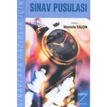 SINAVLARA HAZIRLIK İÇİN SINAV PUSULASI - MUSTAFA YALÇIN