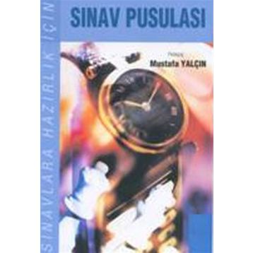 SINAVLARA HAZIRLIK İÇİN SINAV PUSULASI - MUSTAFA YALÇIN