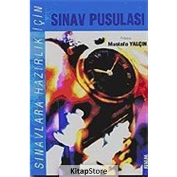 SINAVLARA HAZIRLIK İÇİN SINAV PUSULASI - MUSTAFA YALÇIN
