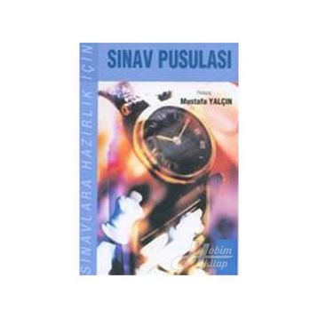 SINAVLARA HAZIRLIK İÇİN SINAV PUSULASI - MUSTAFA YALÇIN