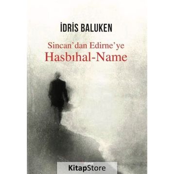 Sincan'dan Edirne'ye Hasbıhal-Name - İdris Baluken