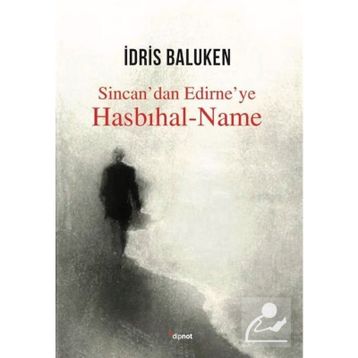 Sincan'dan Edirne'ye Hasbıhal-Name - İdris Baluken