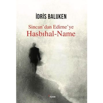 Sincan'dan Edirne'ye Hasbıhal-Name - İdris Baluken