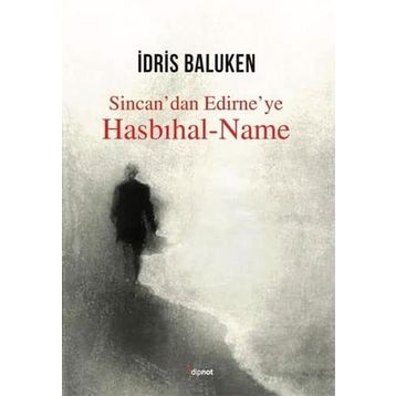 Sincan'dan Edirne'ye Hasbıhal-Name - İdris Baluken