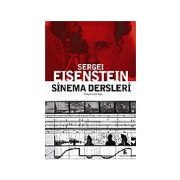 SINEMA DERSLERI - SERGEY MİHAİLOVİÇ EISENSTEIN