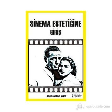 SINEMA ESTETİĞİNE GİRİŞ - ÖMER SAYDAM UYSAL