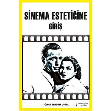SINEMA ESTETİĞİNE GİRİŞ - ÖMER SAYDAM UYSAL