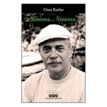Sinema...Sinema - Onat Kutlar