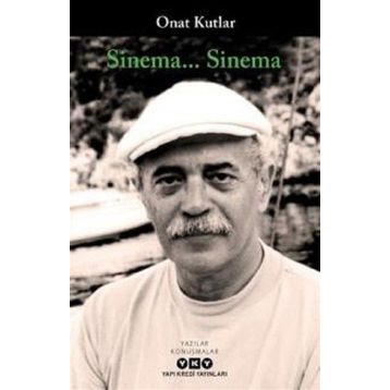 Sinema...Sinema - Onat Kutlar