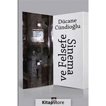 SINEMA VE FELSEFE - DÜCANE CÜNDİOĞLU
