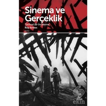 SINEMA VE GERÇEKLİK TARIHSEL BIR İNCELEME - ROY ARMES