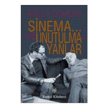 SINEMA... VE UNUTULMAYANLAR - ATILLÂ DORSAY