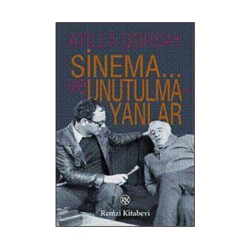 SINEMA... VE UNUTULMAYANLAR - ATILLÂ DORSAY