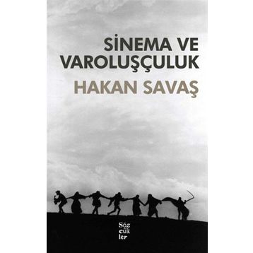 SINEMA VE VAROLUŞÇULUK - HAKAN SAVAŞ