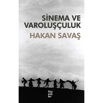SINEMA VE VAROLUŞÇULUK - HAKAN SAVAŞ