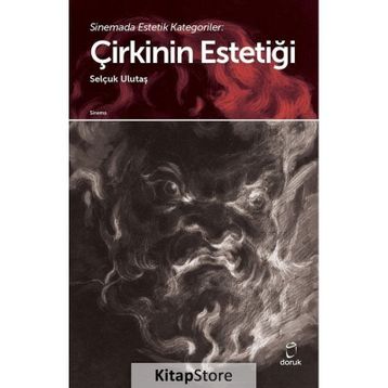 Sinemada Estetik Kategoriler Çirkinin Estetiği - Selçuk Ulutaş - Doruk Yayınları