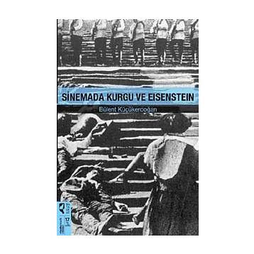 Sinemada Kurgu ve Eisenstein - Bülent Küçükerdoğan