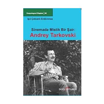 Sinemada Mistik Bir Şair Andrey Tarkovski - Işıl Çobanlı Erdönmez