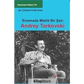 Sinemada Mistik Bir Şair Andrey Tarkovski - Işıl Çobanlı Erdönmez