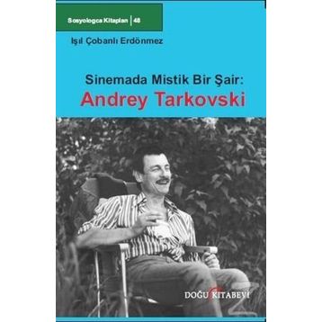 Sinemada Mistik Bir Şair Andrey Tarkovski - Işıl Çobanlı Erdönmez