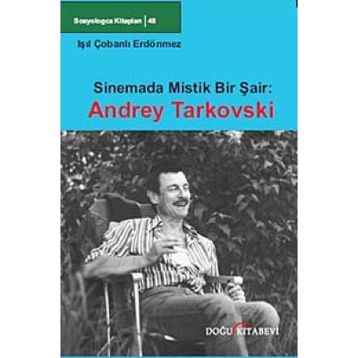 Sinemada Mistik Bir Şair Andrey Tarkovski - Işıl Çobanlı Erdönmez