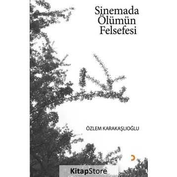 Sinemada Ölümün Felsefesi - Özlem Karakaşlıoğlu