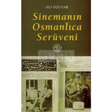 SİNEMANIN OSMANLICA SERÜVENİ - ALI ÖZUYAR