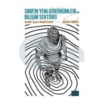 Sınıfın Yeni Görünümleri ve Bilişim Sektörü - Güven Savul