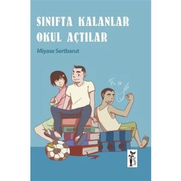 Sınıfta Kalanlar Okul Açtılar - Miyase Sertbarut