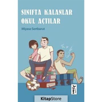 Sınıfta Kalanlar Okul Açtılar - Miyase Sertbarut