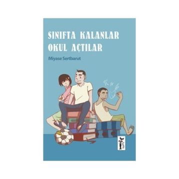 Sınıfta Kalanlar Okul Açtılar - Miyase Sertbarut