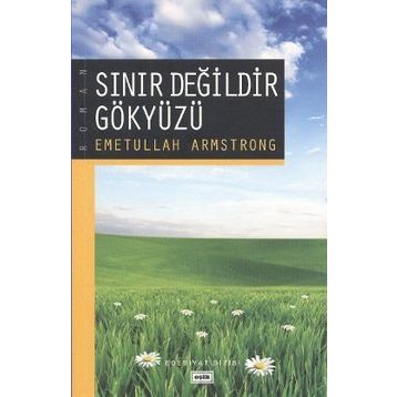 SINIR DEĞİLDİR GÖKYÜZÜ - EMETULLAH ARMSTRONG