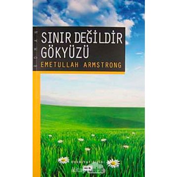SINIR DEĞİLDİR GÖKYÜZÜ - EMETULLAH ARMSTRONG