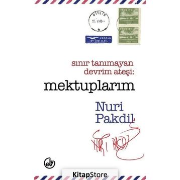 Sınır Tanımayan Devrim Ateşi Mektuplarım - Nuri Pakdil