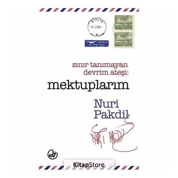 Sınır Tanımayan Devrim Ateşi Mektuplarım - Nuri Pakdil