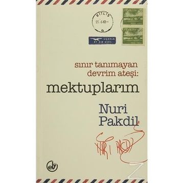 Sınır Tanımayan Devrim Ateşi Mektuplarım - Nuri Pakdil
