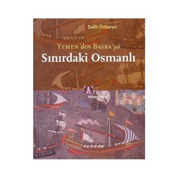 SINIRDAKİ OSMANLI YEMEN`DEN BASRA`YA - SALIH ÖZBARAN