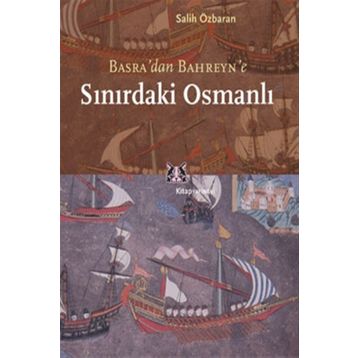 SINIRDAKİ OSMANLI YEMEN`DEN BASRA`YA - SALIH ÖZBARAN