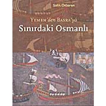SINIRDAKİ OSMANLI YEMEN`DEN BASRA`YA - SALIH ÖZBARAN