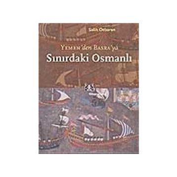 SINIRDAKİ OSMANLI YEMEN`DEN BASRA`YA - SALIH ÖZBARAN