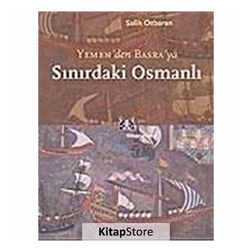 SINIRDAKİ OSMANLI YEMEN`DEN BASRA`YA - SALIH ÖZBARAN