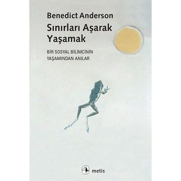 Sınırları Aşarak Yaşamak - Benedict Anderson