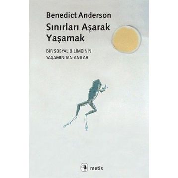 Sınırları Aşarak Yaşamak - Benedict Anderson