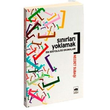 SINIRLARI YOKLAMAK DIN SOSYOLOJISI OKUMALARI - NECDET SUBAŞI