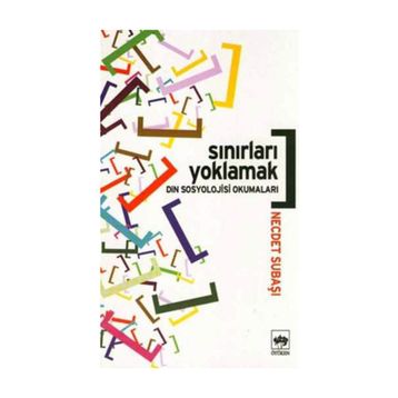 SINIRLARI YOKLAMAK DIN SOSYOLOJISI OKUMALARI - NECDET SUBAŞI