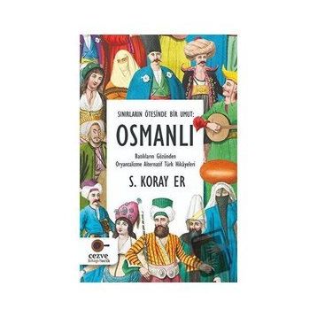 Sınırların Ötesinde Bir Umut Osmanlı S. Koray Er